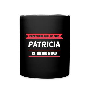 Patricia Name Spruch für stolze Patricias - Tasse einfarbig - Schwarz - Vorne