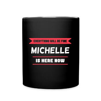 Michelle Name Spruch für stolze Michelles - Tasse einfarbig - Schwarz - Vorne