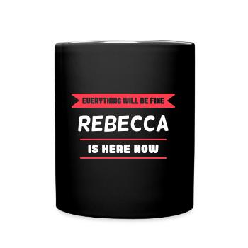 Rebecca Name Spruch für stolze Rebeccas - Tasse einfarbig - Schwarz - Vorne
