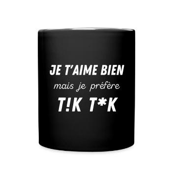 Je t'aime bien mais je préfère T!KT*K - Mug uni - noir - Devant