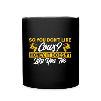 Du magst also keine Kühe, Schatz? Kuh Geschenk - Tasse einfarbig - Schwarz - Vorne