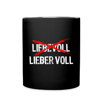 Lieber voll als liebevoll - Saufen - Spruch - Tasse einfarbig - Schwarz - Vorne