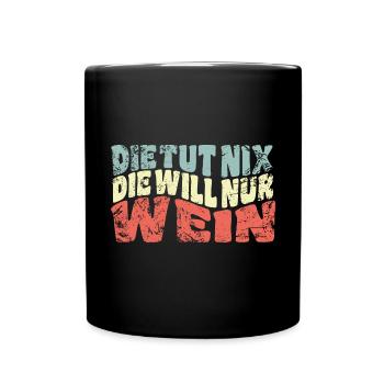 Die tut nix, die will nur Wein - Spruch - Tasse einfarbig - Schwarz - Vorne