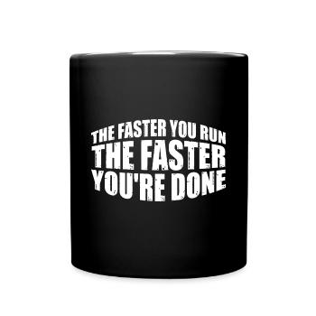 The Faster You Run, The Faster You're Done 4 - Full Colour Mug - black - Front