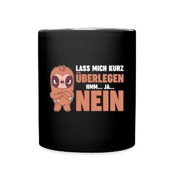 Lass mich kurz überlegen NEIN - Tasse einfarbig - Schwarz - Vorne