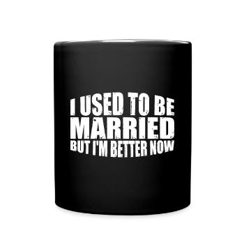 I Used To Be Married But I'm Better Now 4 - Tasse einfarbig - Schwarz - Vorne