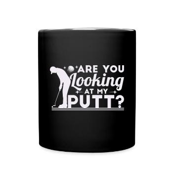 Siehst du dir meinen Putt an? - Tasse einfarbig - Schwarz - Vorne