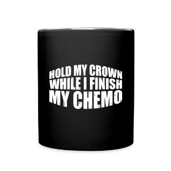 Hold My Crown While I Finish My Chemo 66 - Full Colour Mug - black - Front