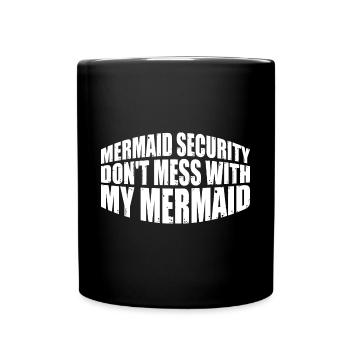 Mermaid Security, Don't Mess With My Mermaid 4 - Full Colour Mug - black - Front