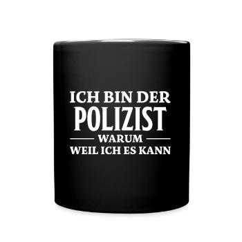 Polizist Spruch Polizei Lustiges Polizist Geschenk - Tasse einfarbig - Schwarz - Vorne