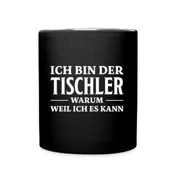 Tischler Spruch Beruf Lustiges Tischler Geschenk - Tasse einfarbig - Schwarz - Vorne