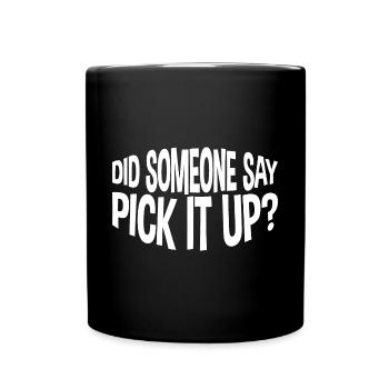 Quelqu’un a-t-il dit de le ramasser - Mug uni - noir - Devant