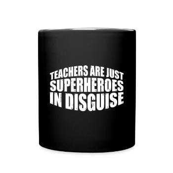Teachers Are Just Superheroes In Disguise 18 - Tasse einfarbig - Schwarz - Vorne