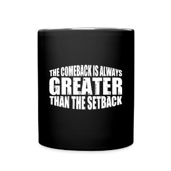 The Comeback Is Always Greater Than The Setback 20 - Full Colour Mug - black - Front