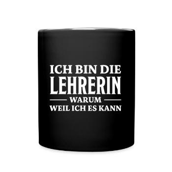 Lehrerin Spruch Lehrer Lustiges Lehrerin Geschenk - Tasse einfarbig - Schwarz - Vorne