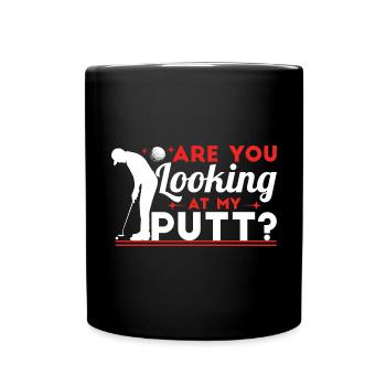 Are You Looking At My Putt - Full Colour Mug - black - Front