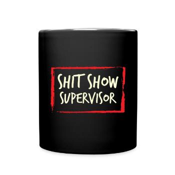 Management Shit Show Supervisor Chaos - Full Colour Mug - black - Front