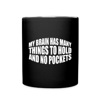 Mon cerveau a beaucoup de choses à tenir et pas de poches 4 - Mug uni - noir - Devant