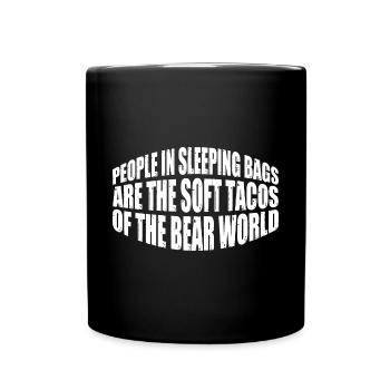 People In Sleeping Bags Are The Tacos Of Bears 4 - Tasse einfarbig - Schwarz - Vorne