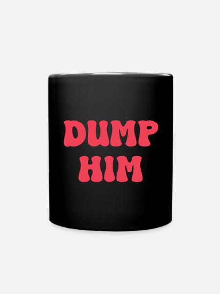 Dump Him - Full Colour Mug - black