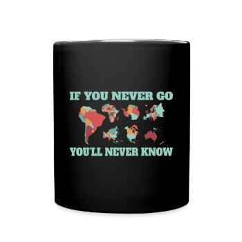 If you never leave, you'll never know - Full Colour Mug - black - Front