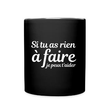 si tu as rien a faire je peux t'aider - Mug uni - noir - Devant