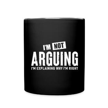 I m Not Arguing - Full Colour Mug - black - Front