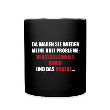 Drei Probleme: Vergesslichkeit, Dings, das andere - Tasse einfarbig - Schwarz - Vorne