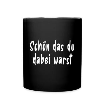 Schön das du dabei warst - Tasse einfarbig - Schwarz - Vorne