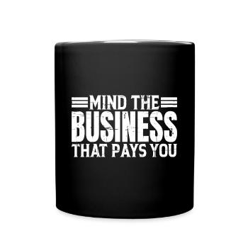 Mind The Business That Pays You 20 - Full Colour Mug - black - Front