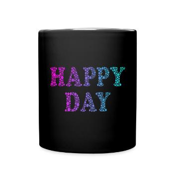 Happy Day | Positive | verbreiten Wohlfühl-Stimmung - Tasse einfarbig - Schwarz - Vorne