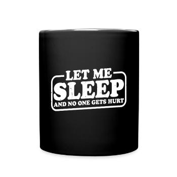 Let Me Sleep And No One Gets Hurt 3 - Tasse einfarbig - Schwarz - Vorne