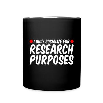 I Only Socialize For Research Purposes - Tasse einfarbig - Schwarz - Vorne