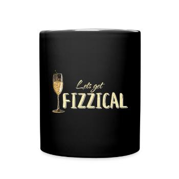 und Prosecco - Lets Get Fizzical - Tasse einfarbig - Schwarz - Vorne
