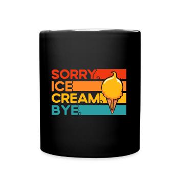 Désolé Ice Cream Bye Bye Ice Cream Gift - Mug uni - noir - Devant
