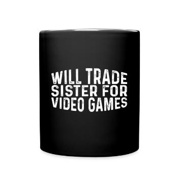 Will Trade Sister For Video Games 23 - Tasse einfarbig - Schwarz - Vorne
