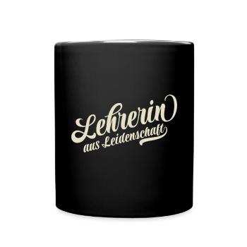 Lehrerin aus Leidenschaft - Motivation und Erfolg - Tasse einfarbig - Schwarz - Vorne