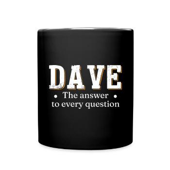 Dave The Answer To Every Question - Full Colour Mug - black - Front
