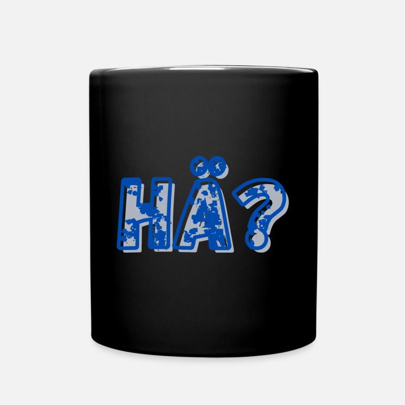 HÄ? Lustig Funny Geschenkidee Hessichses Fragewort - Tasse einfarbig - Schwarz