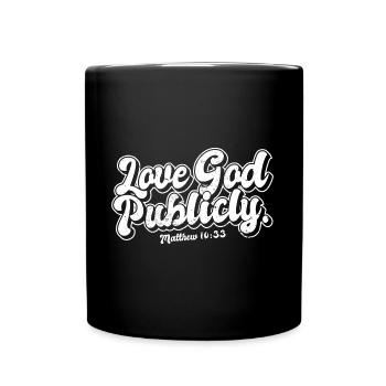 Religious Christian Quote Love God Publicly - Tasse einfarbig - Schwarz - Vorne