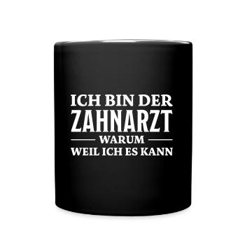 Zahnarzt Spruch Beruf Lustiges Zahnarzt Geschenk - Tasse einfarbig - Schwarz - Vorne