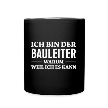 Bauleiter Spruch Baustelle Fun Bauleiter Geschenk - Tasse einfarbig - Schwarz - Vorne