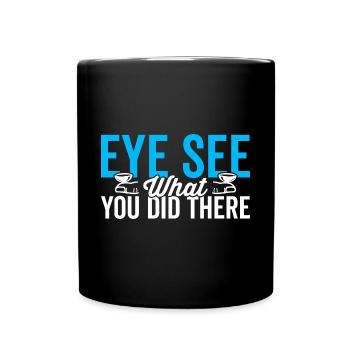 Ophthalmologist's eye you can see what they did there - Full Colour Mug - black - Front