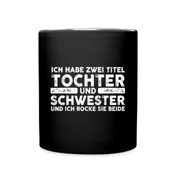 Ich Habe Zwei Titel Tochter Und Schwester - Tasse einfarbig - Schwarz - Vorne