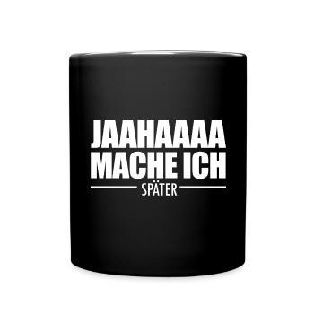 Jahaa Mache Ich Später vielleicht lustige Später - Tasse einfarbig - Schwarz - Vorne