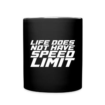 Life Does Not Have Speed Limit - Tasse einfarbig - Schwarz - Vorne