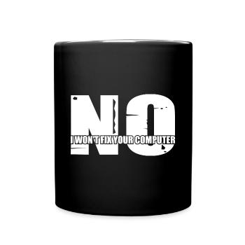 No, I Won't Fix Your Computer 22 - Tasse einfarbig - Schwarz - Vorne