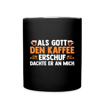Als Gott Den Kaffee Erschuf Dachte Er An Mich - Tasse einfarbig - Schwarz - Vorne