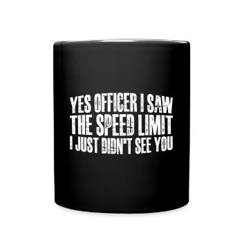 I Saw The Speed Limit I Just Didn't See You 12 - Tasse einfarbig - Schwarz - Vorne