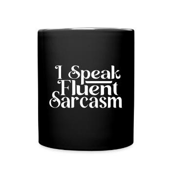 I Speak Fluent Sarcasm - Dry Humor - Full Colour Mug - black - Front